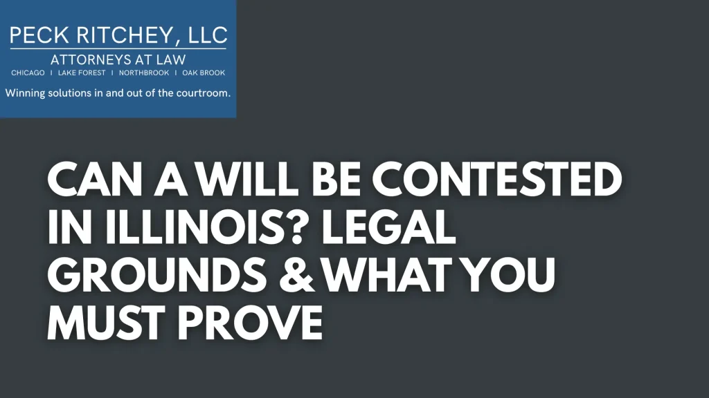 Can a Will Be Contested in Illinois_ Legal Grounds & What You Must Prove