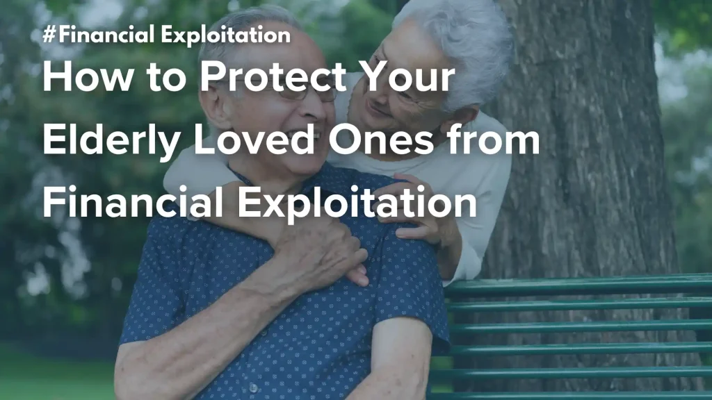 How to Protect Your Elderly Loved Ones from Financial Exploitation Image
